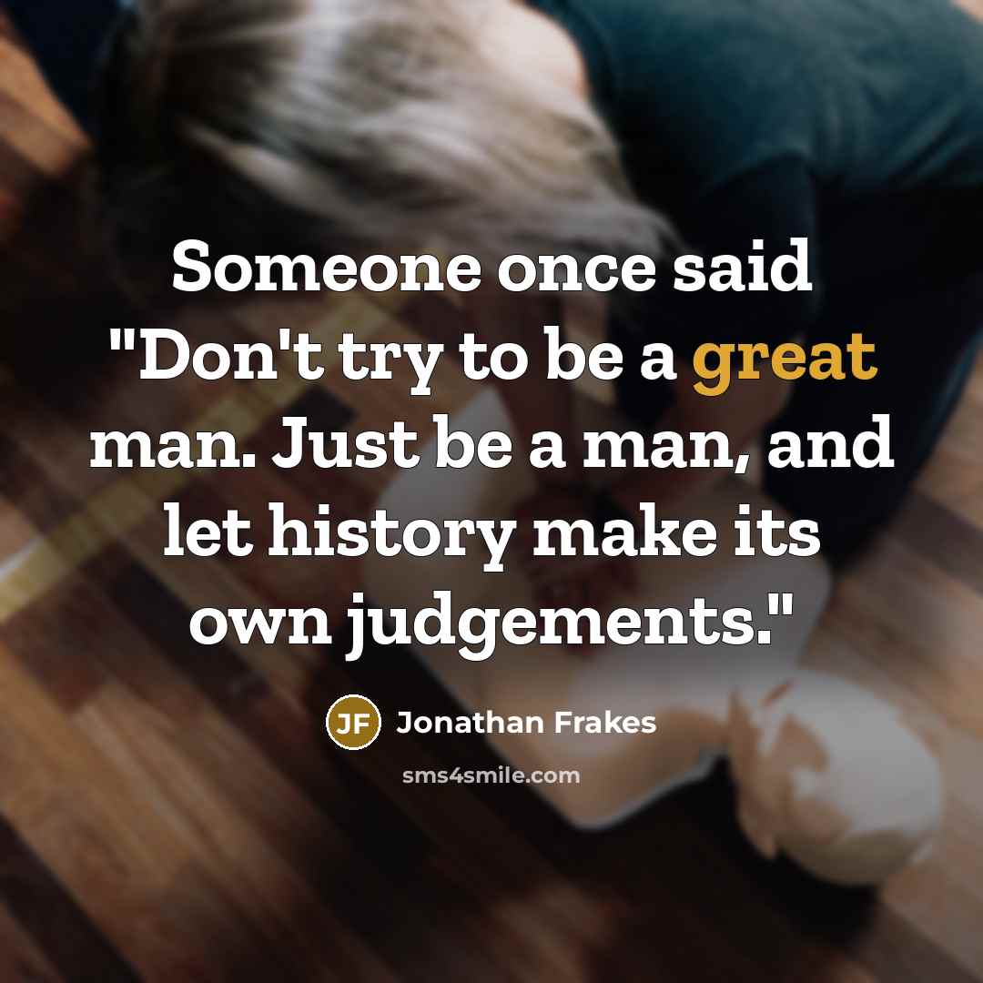 “Someone once said "Don't try to be a great man.…” quote by Jonathan Frakes