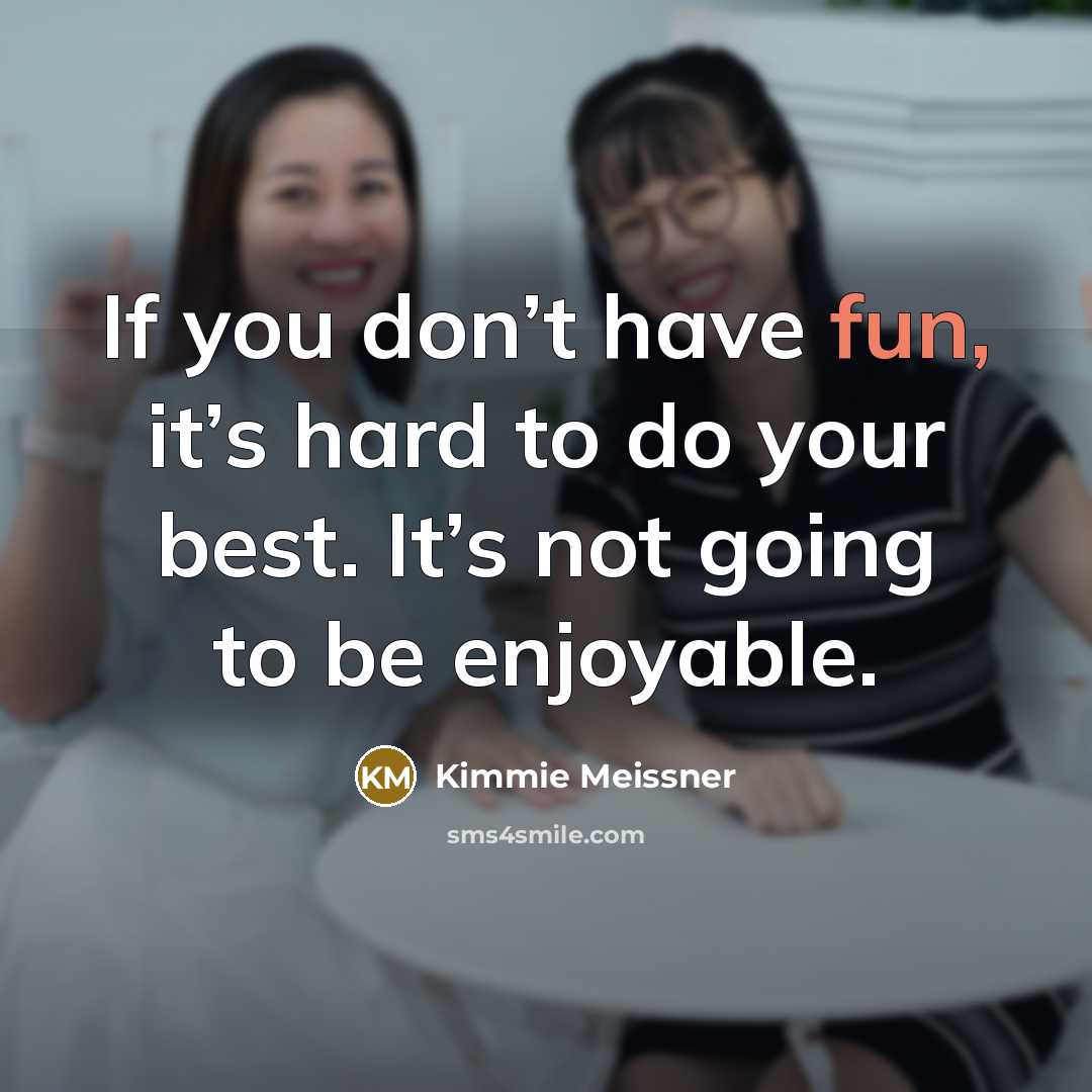 “If you don’t have fun, it’s hard to do your…” quote by Kimmie Meissner