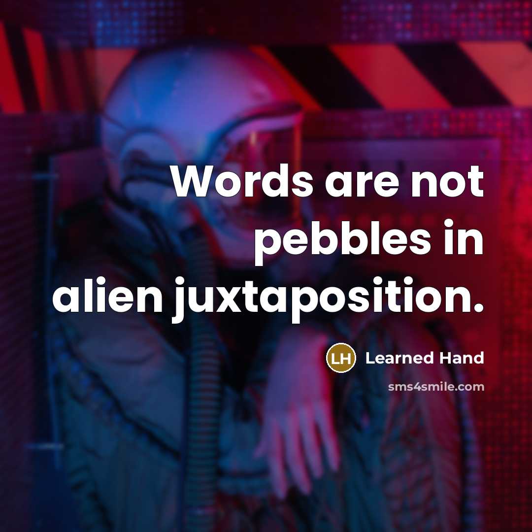 “Words are not pebbles in alien juxtaposition.…” quote by Learned Hand