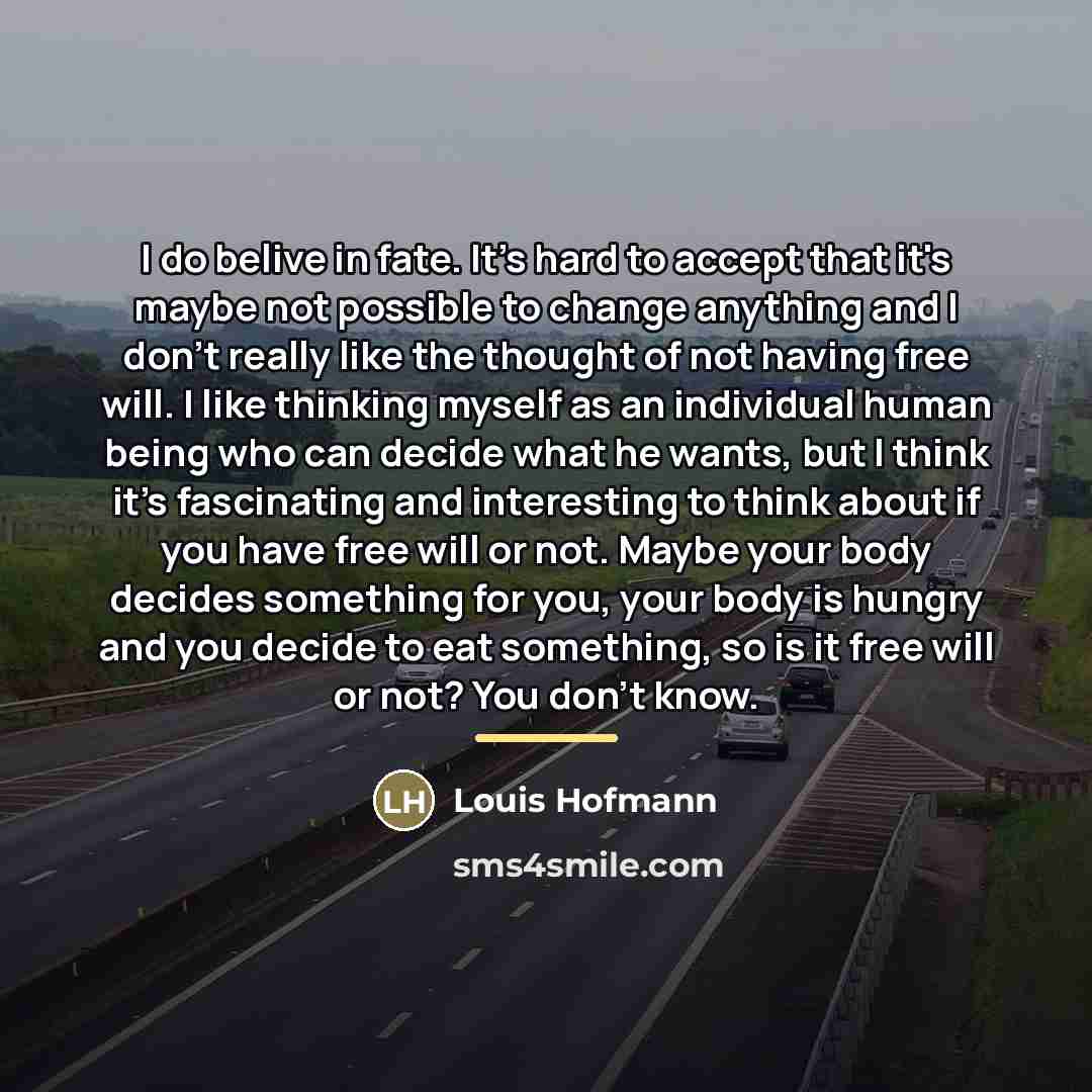 “I do belive in fate. It's hard to accept that…” quote by Louis Hofmann