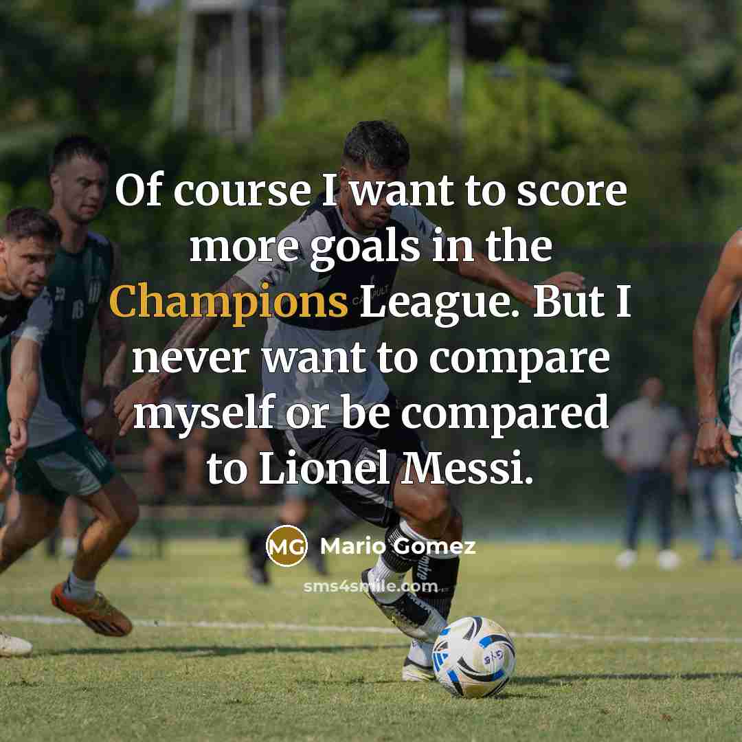 “Of course I want to score more goals in the…” quote by Mario Gomez
