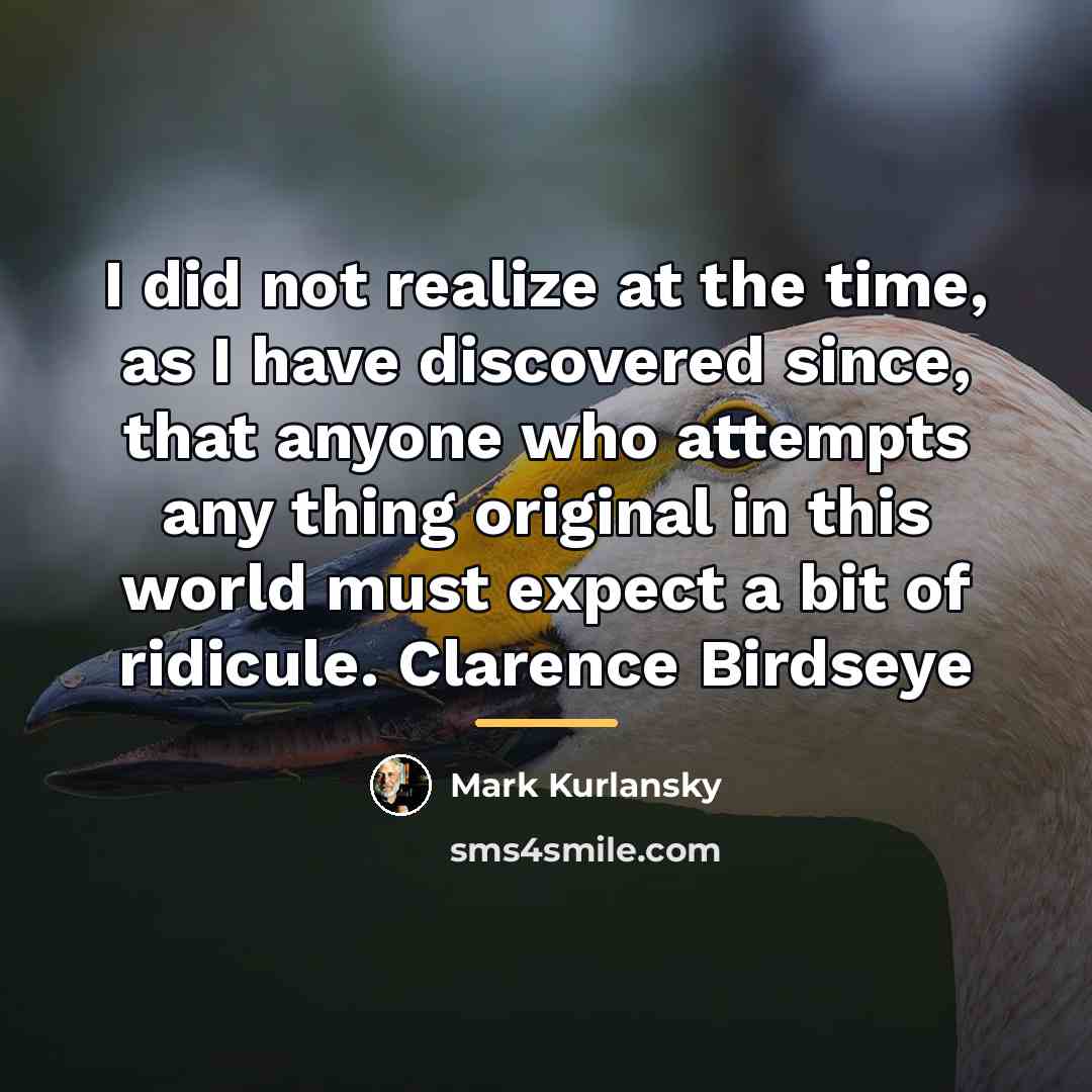 “I did not realize at the time, as I have…” quote by Mark Kurlansky