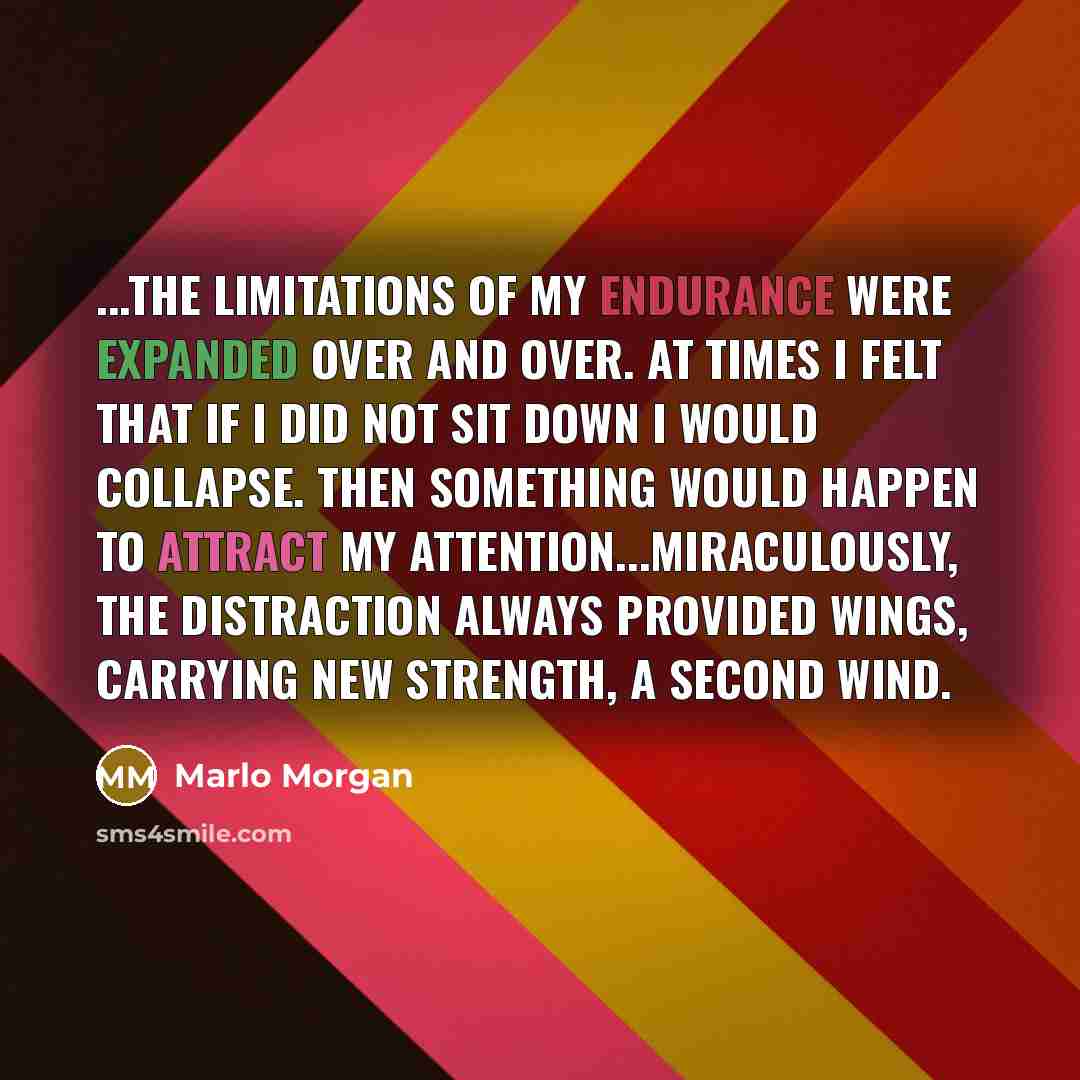 “...the limitations of my endurance were expanded over and over.…” quote by Marlo Morgan