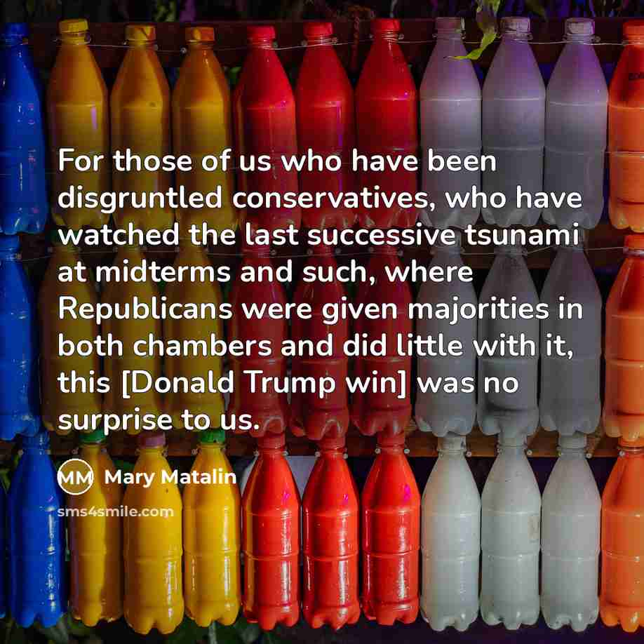 “For those of us who have been disgruntled conservatives, who…” quote by Mary Matalin