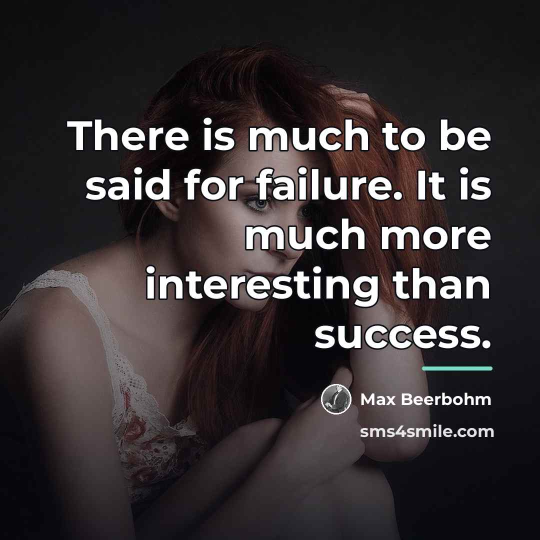 “There is much to be said for failure. It is…” quote by Max Beerbohm