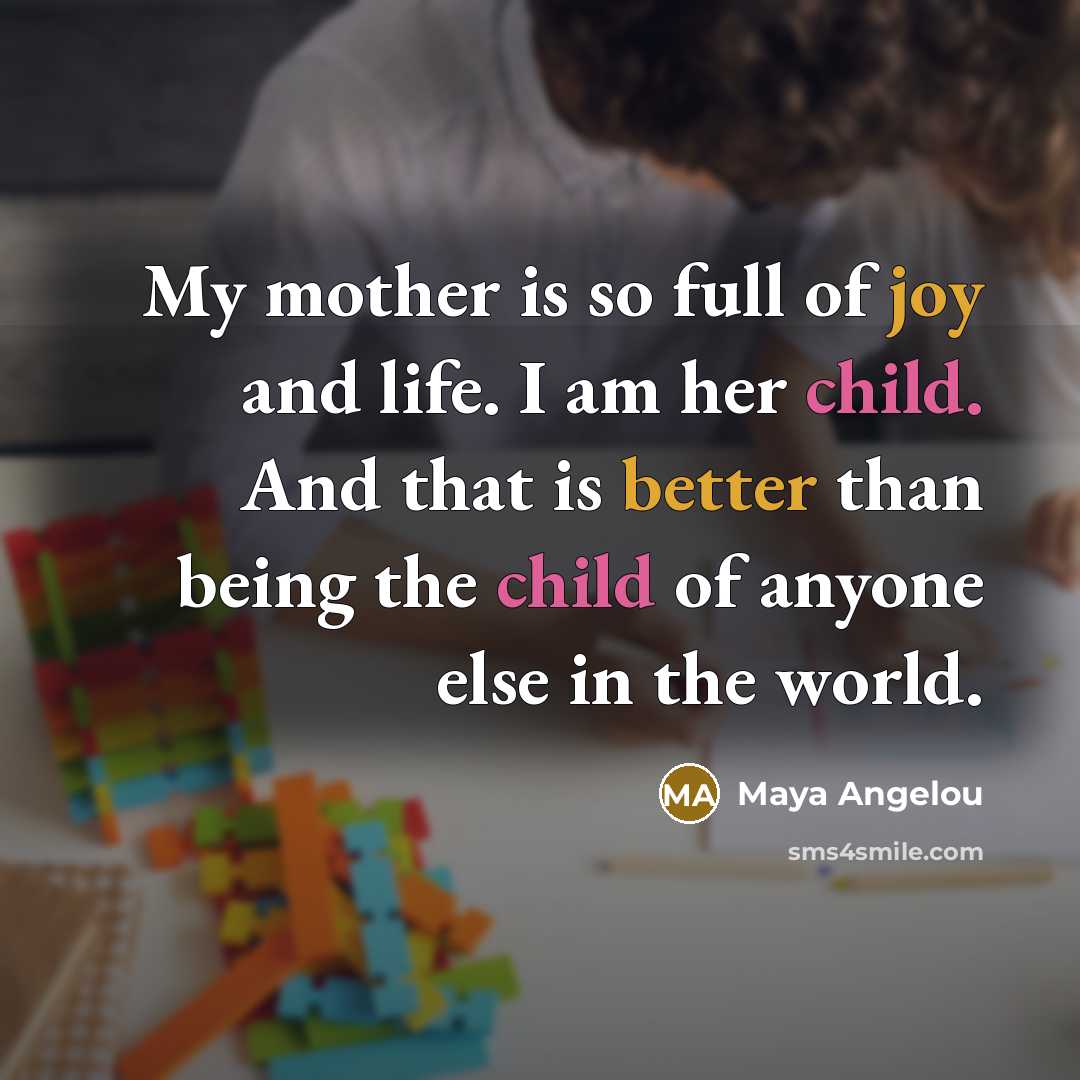 “My mother is so full of joy and life. I…” quote by Maya Angelou