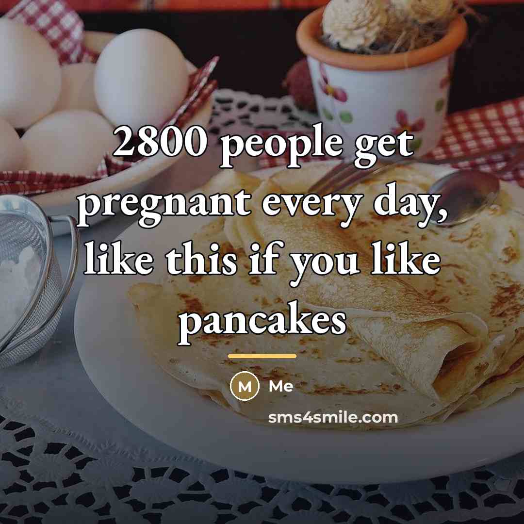 “2800 people get pregnant every day, like this if you…” quote by ME