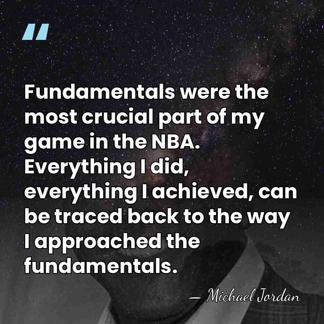 Fundamentals were the most crucial part of my game in the NBA.&hellip; - Michael Jordan