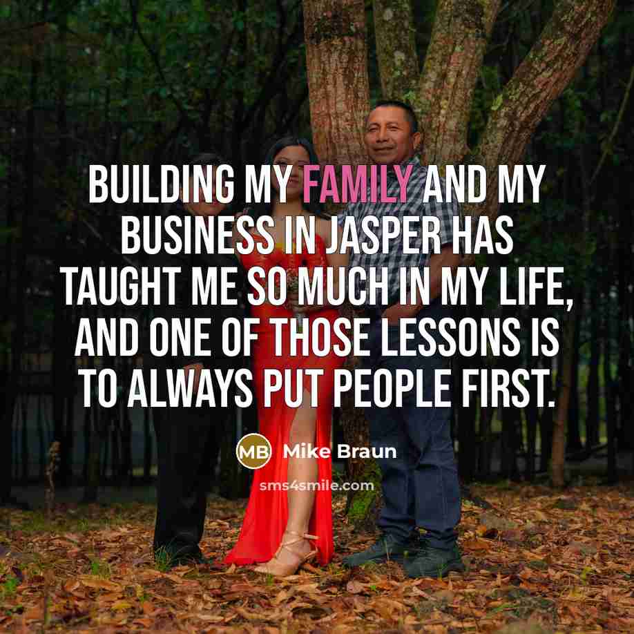 “Building my family and my business in Jasper has taught…” quote by Mike Braun