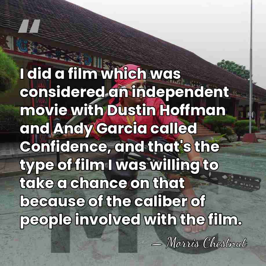 I did a film which was considered an independent movie with Dustin&hellip; - Morris Chestnut