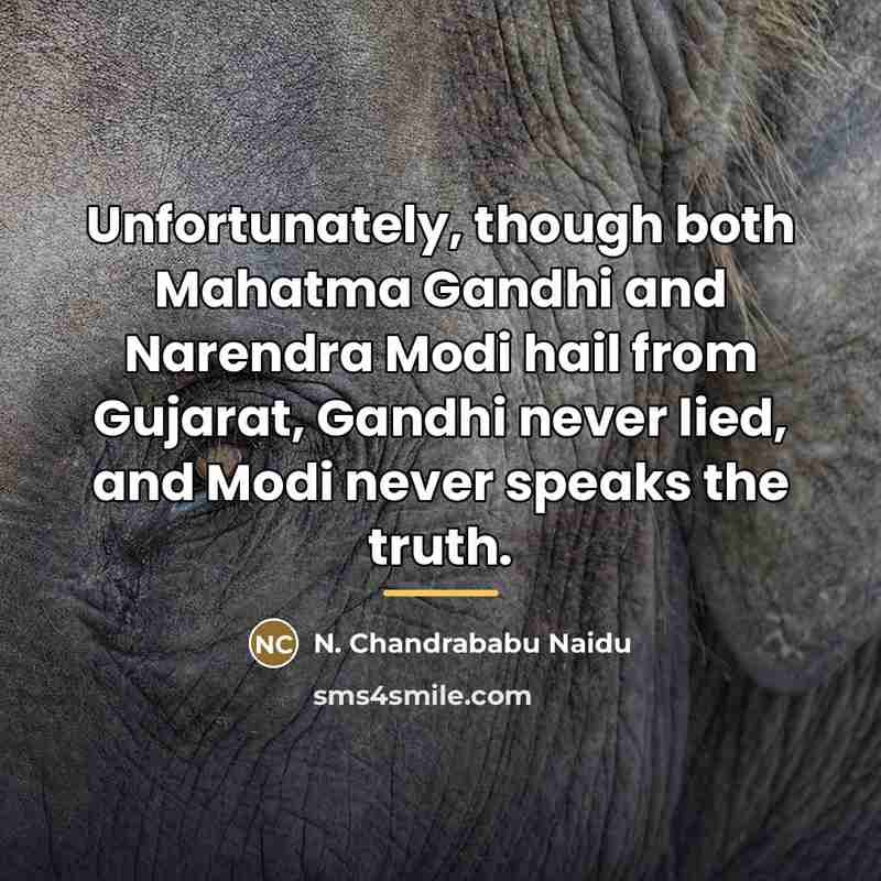 “Unfortunately, though both Mahatma Gandhi and Narendra Modi hail from…” quote by N. Chandrababu Naidu