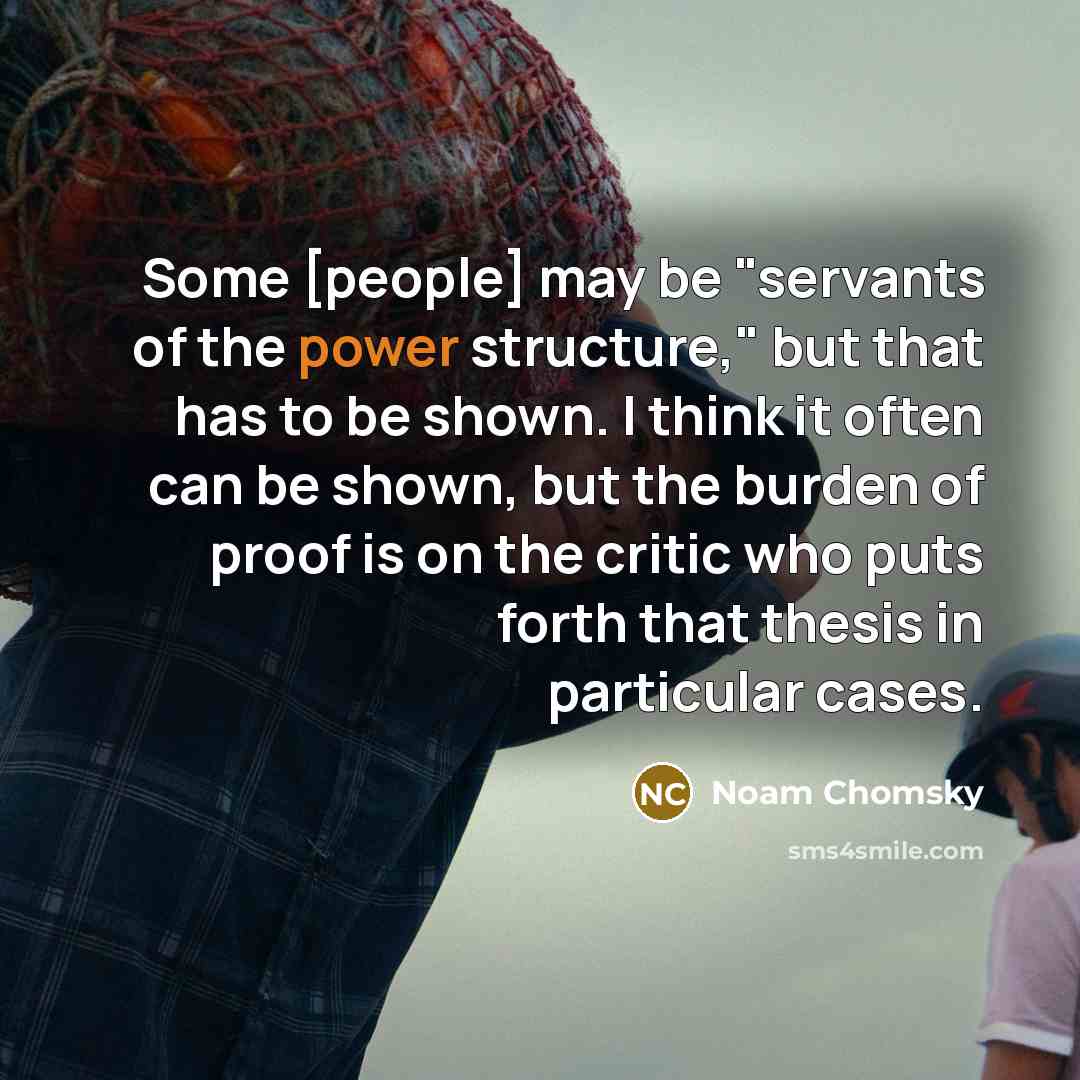 “Some [people] may be "servants of the power structure," but…” quote by Noam Chomsky
