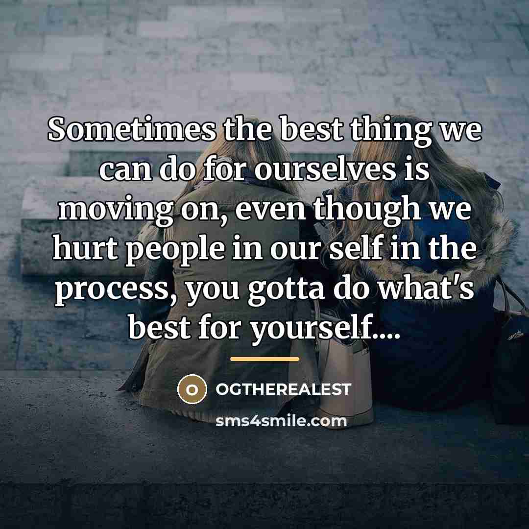 “Sometimes the best thing we can do for ourselves is…” quote by Ogtherealest
