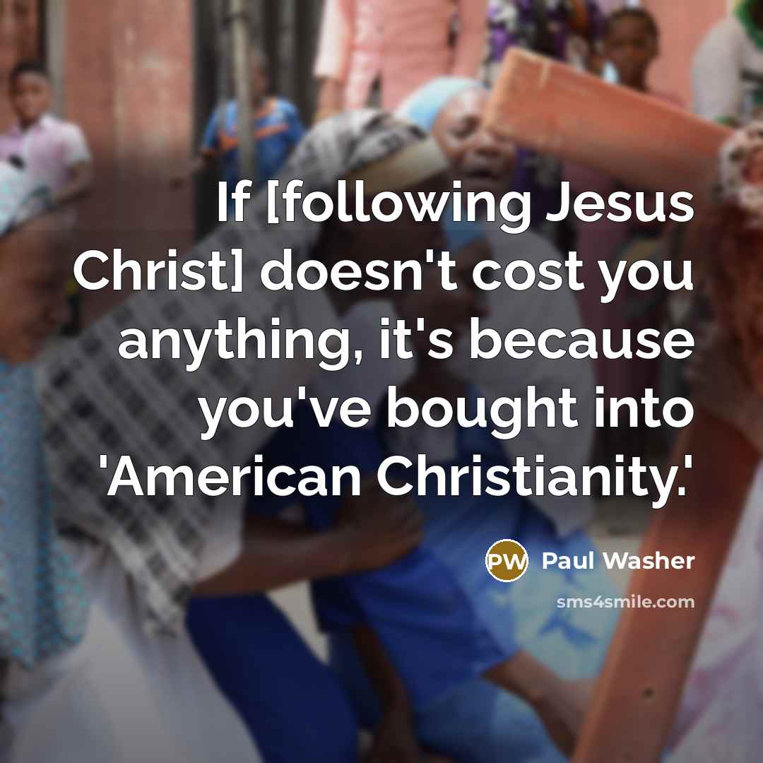 “If [following Jesus Christ] doesn't cost you anything, it's because…” quote by Paul Washer
