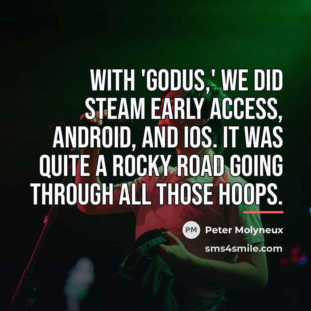 “With 'Godus,' we did Steam Early Access, Android, and iOS.…” quote by Peter Molyneux