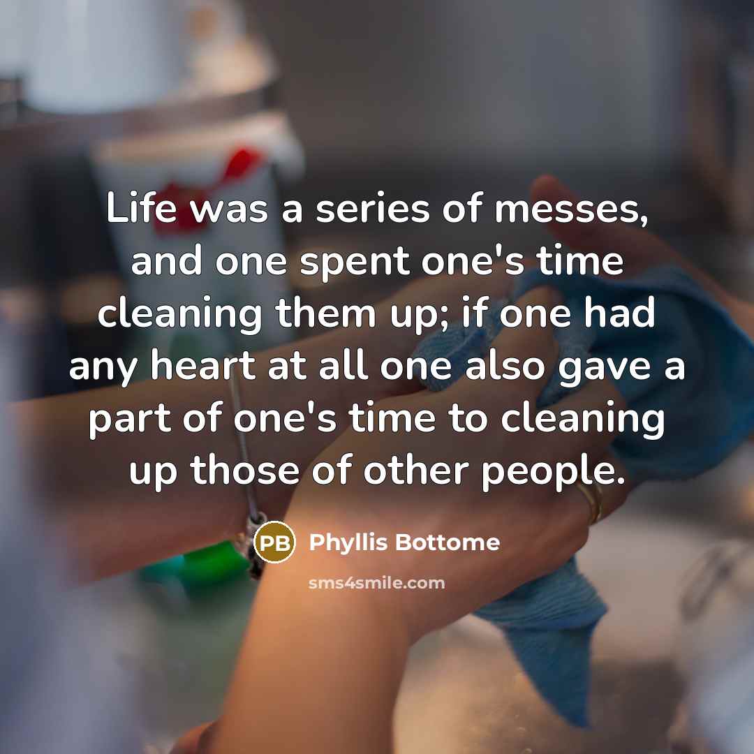 “Life was a series of messes, and one spent one's…” quote by Phyllis Bottome