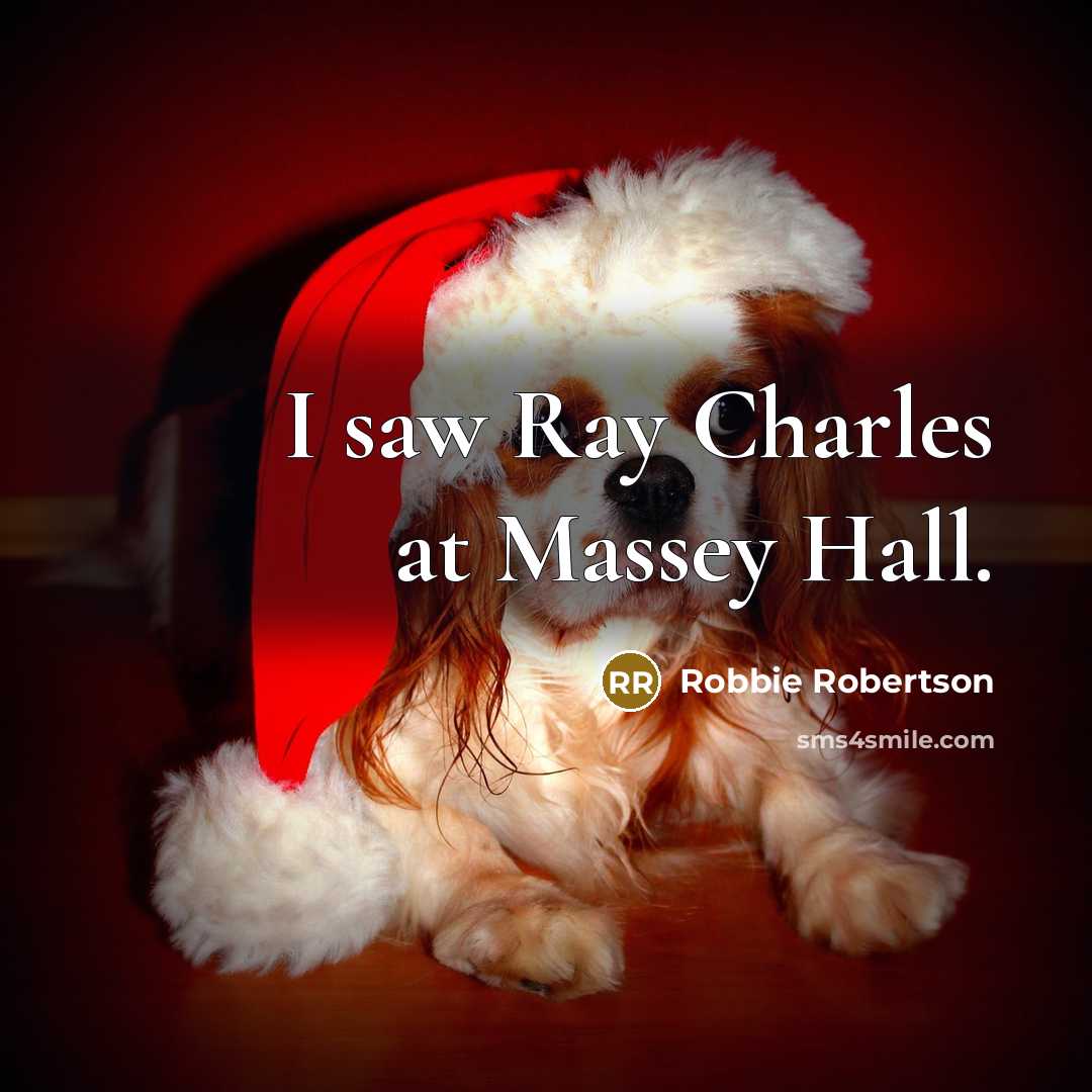 “I saw Ray Charles at Massey Hall.…” quote by Robbie Robertson