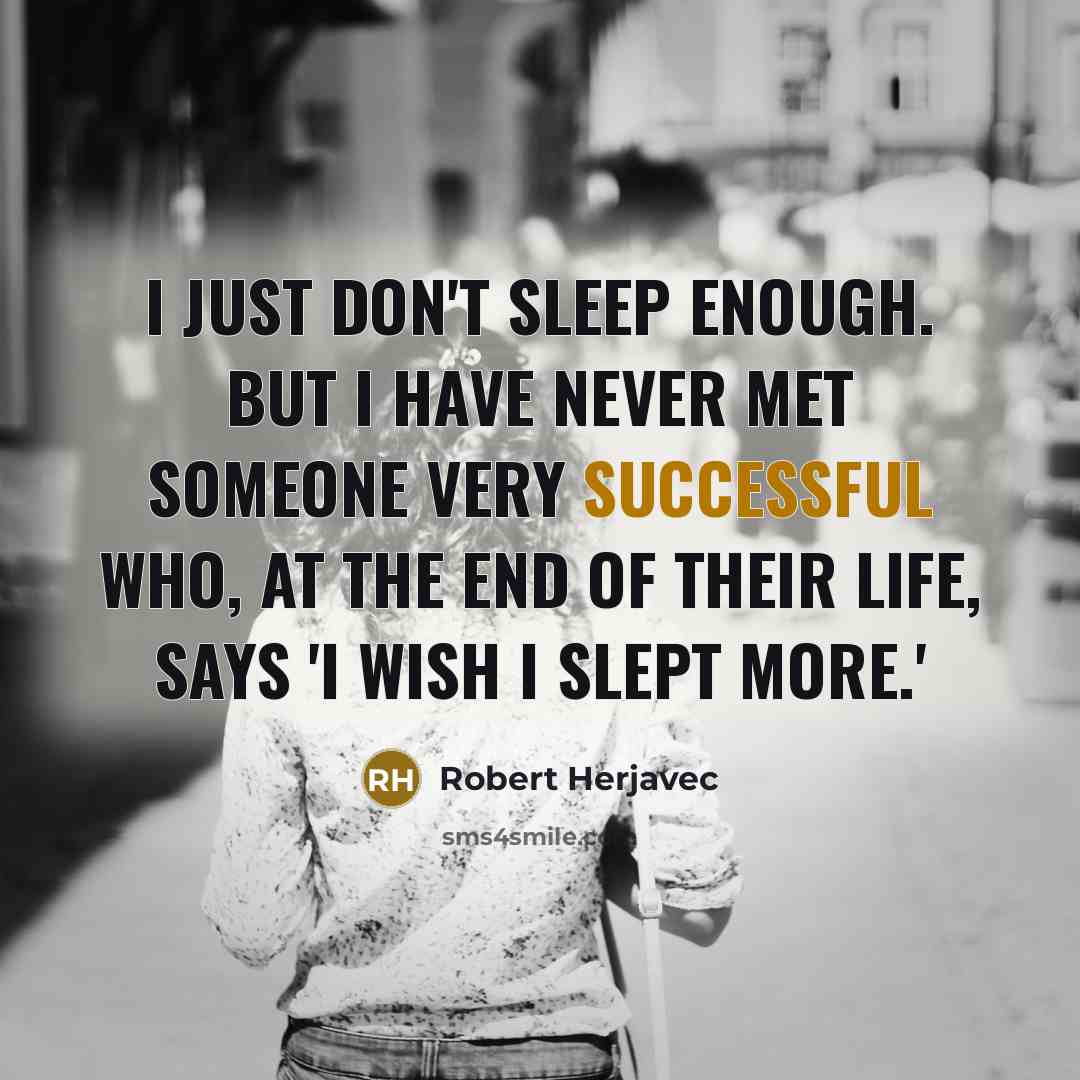“I just don't sleep enough. But I have never met…” quote by Robert Herjavec