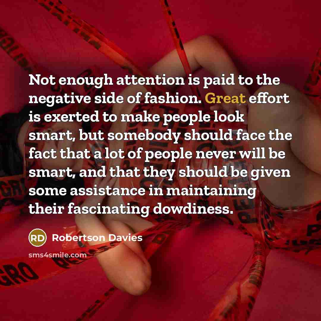 “Not enough attention is paid to the negative side of…” quote by Robertson Davies