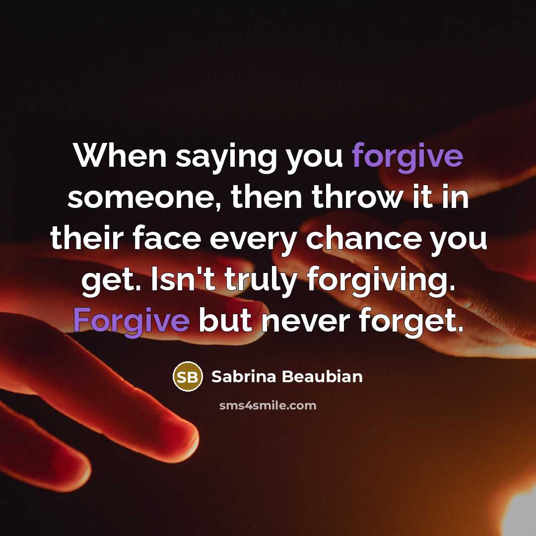 “When saying you forgive someone, then throw it in their…” quote by Sabrina Beaubian