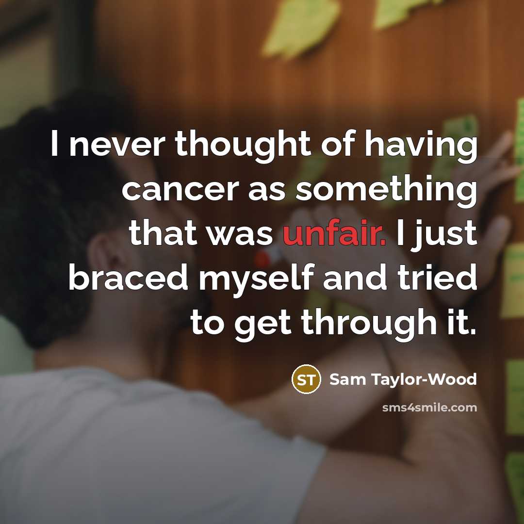 “I never thought of having cancer as something that was…” quote by Sam Taylor-Wood