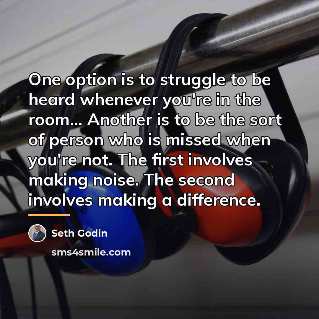 “One option is to struggle to be heard whenever you're…” quote by Seth Godin