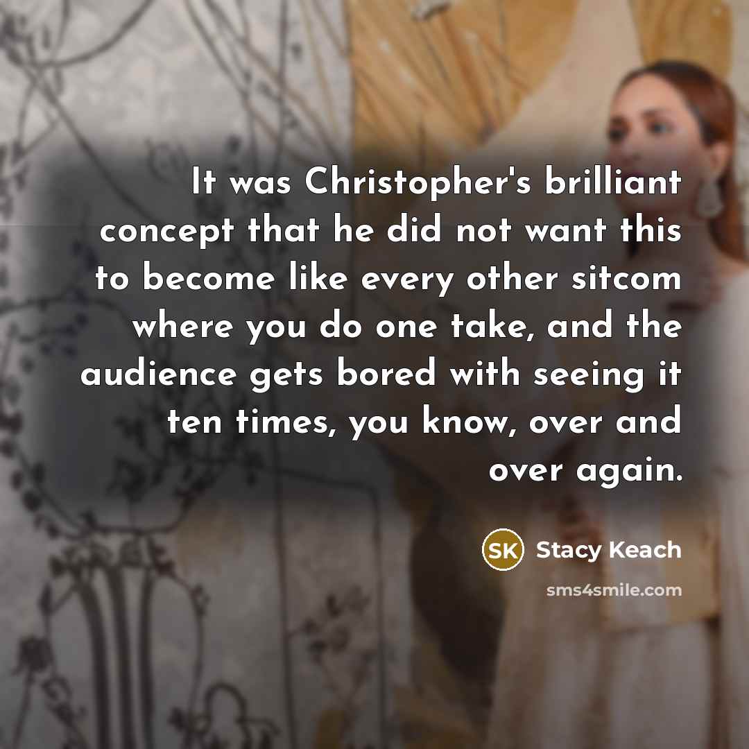 “It was Christopher's brilliant concept that he did not want…” quote by Stacy Keach
