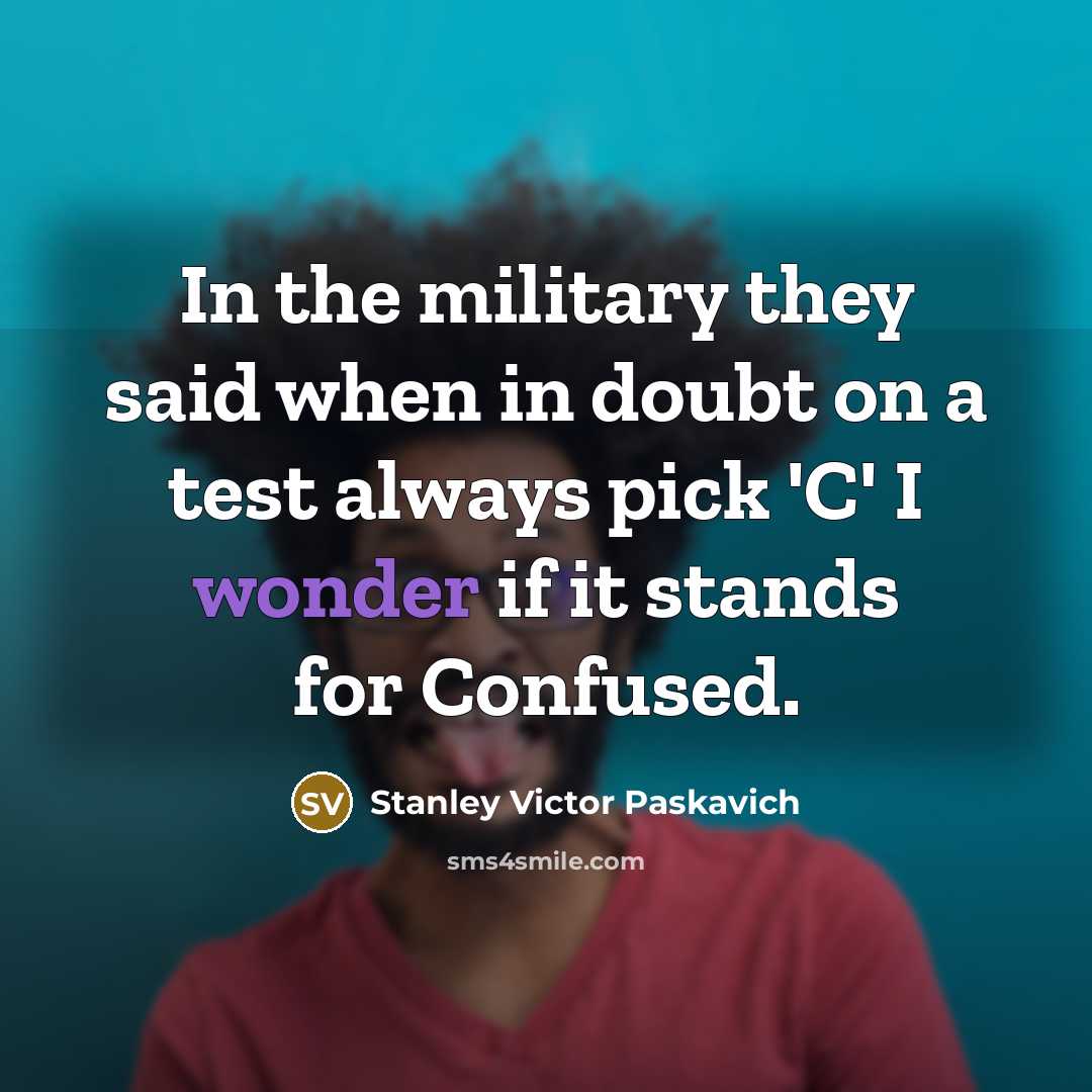 “In the military they said when in doubt on a…” quote by Stanley Victor Paskavich