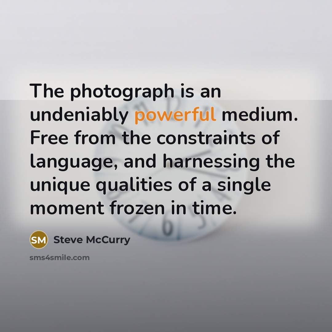 “The photograph is an undeniably powerful medium. Free from the…” quote by Steve McCurry