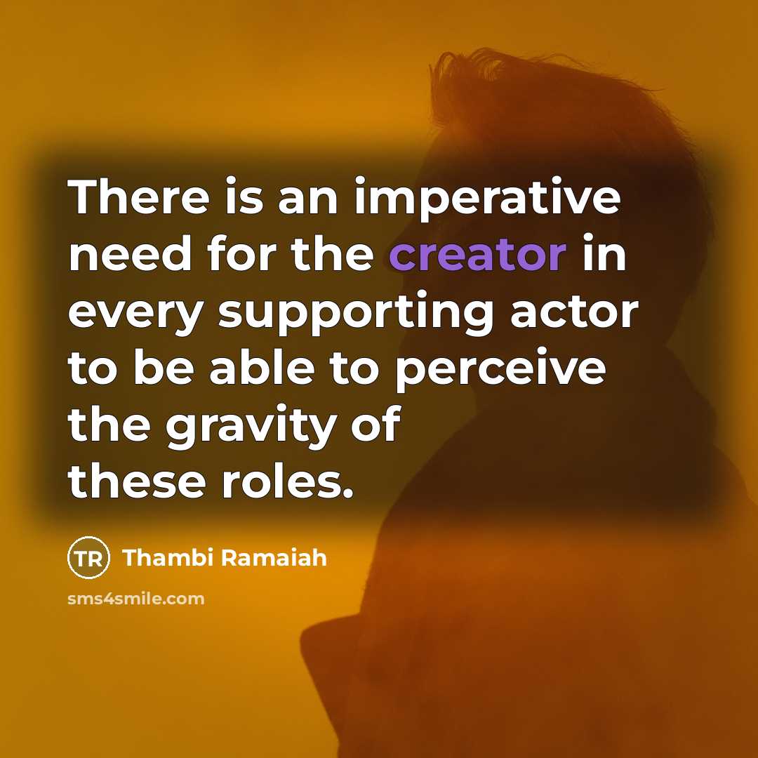 “There is an imperative need for the creator in every…” quote by Thambi Ramaiah