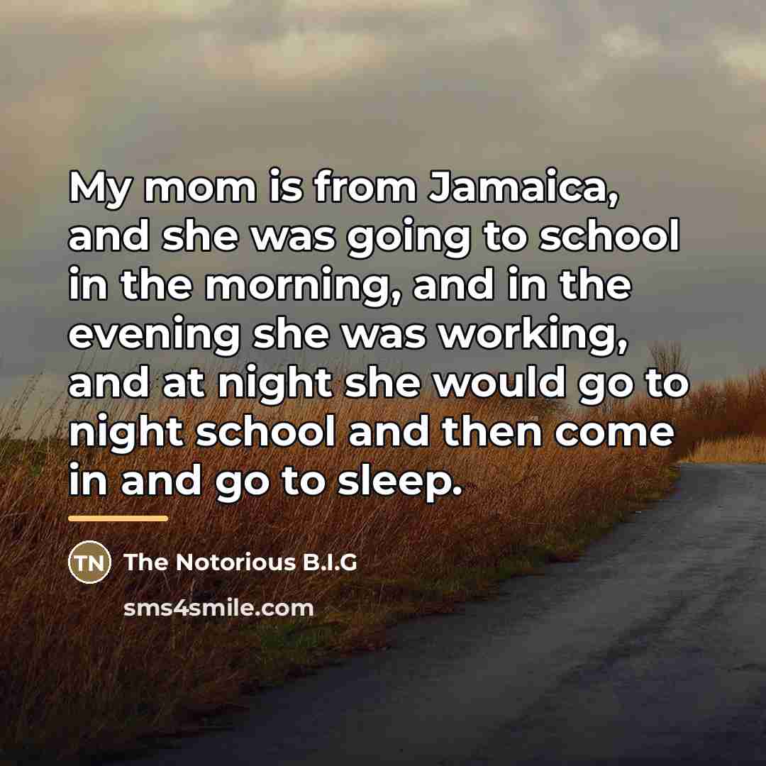 “My mom is from Jamaica, and she was going to…” quote by The Notorious B.I.G