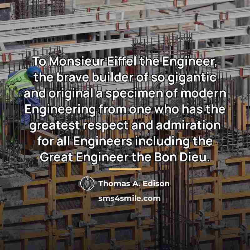 “To Monsieur Eiffel the Engineer, the brave builder of so…” quote by Thomas A. Edison