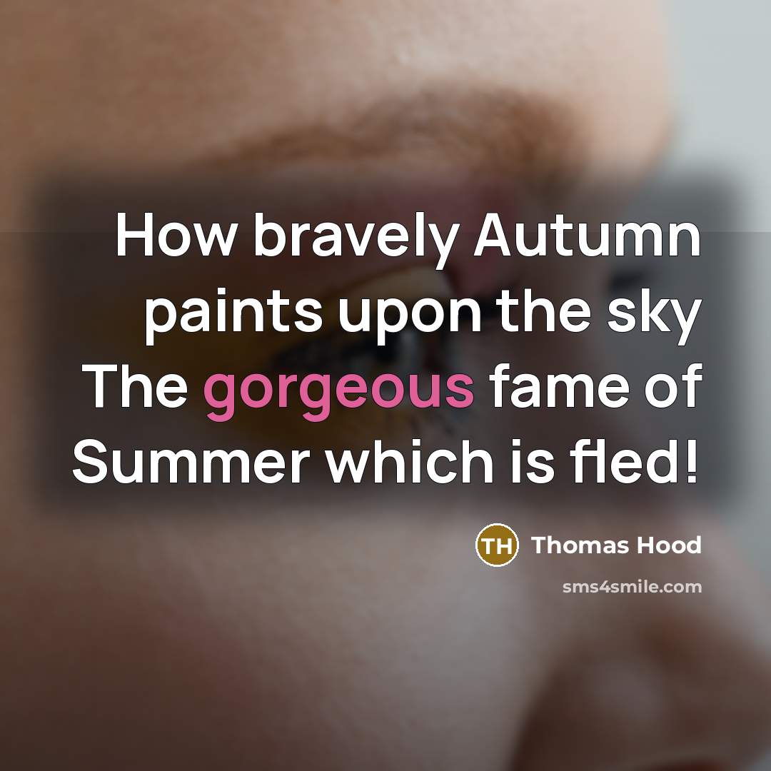 “How bravely Autumn paints upon the sky The gorgeous fame…” quote by Thomas Hood