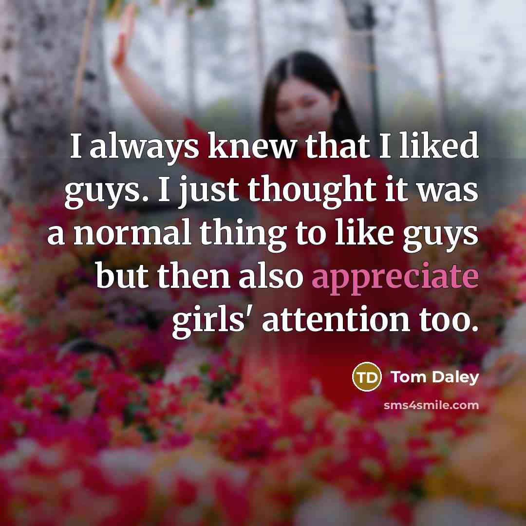 “I always knew that I liked guys. I just thought…” quote by Tom Daley