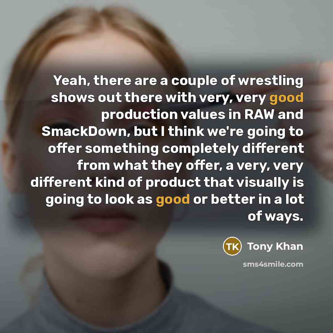 “Yeah, there are a couple of wrestling shows out there…” quote by Tony Khan