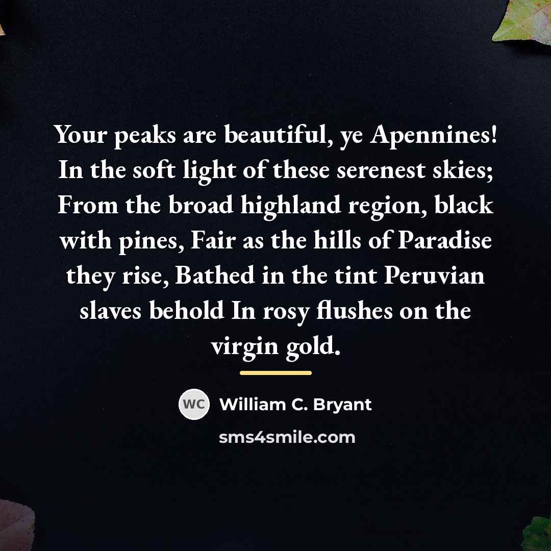 “Your peaks are beautiful, ye Apennines! In the soft light…” quote by William C. Bryant