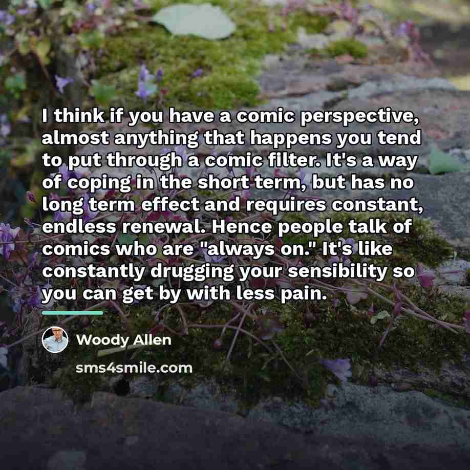 “I think if you have a comic perspective, almost anything…” quote by Woody Allen