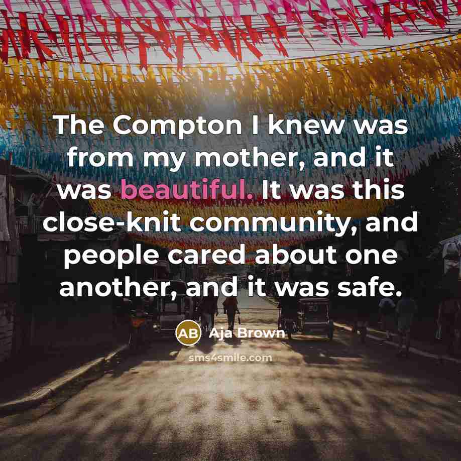 “The Compton I knew was from my mother, and it…” quote by Aja Brown