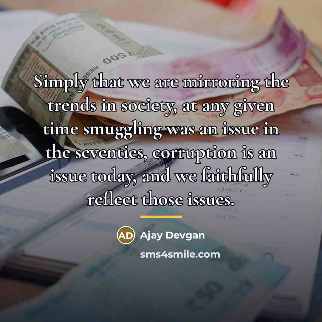 “Simply that we are mirroring the trends in society, at…” quote by Ajay Devgan