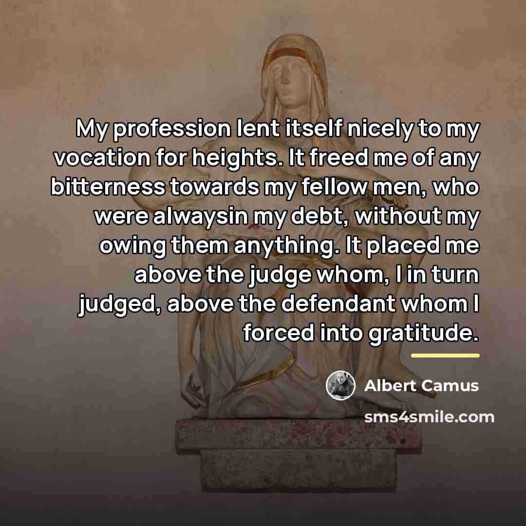 “My profession lent itself nicely to my vocation for heights.…” quote by Albert Camus