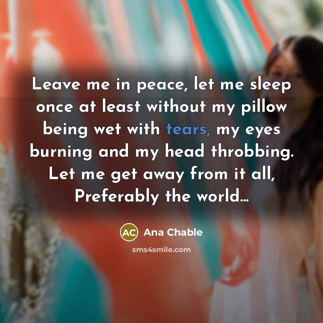 “Leave me in peace, let me sleep once at least…” quote by Ana Chable