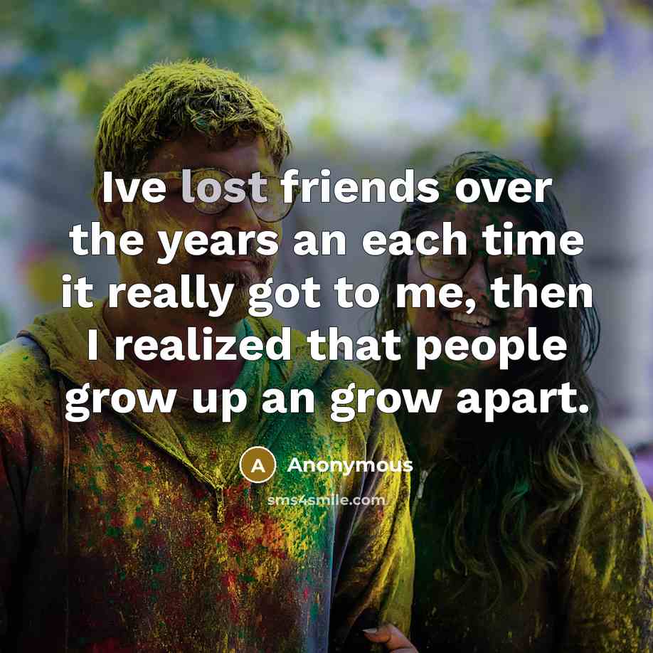 “Ive lost friends over the years an each time it…” quote by Anonymous