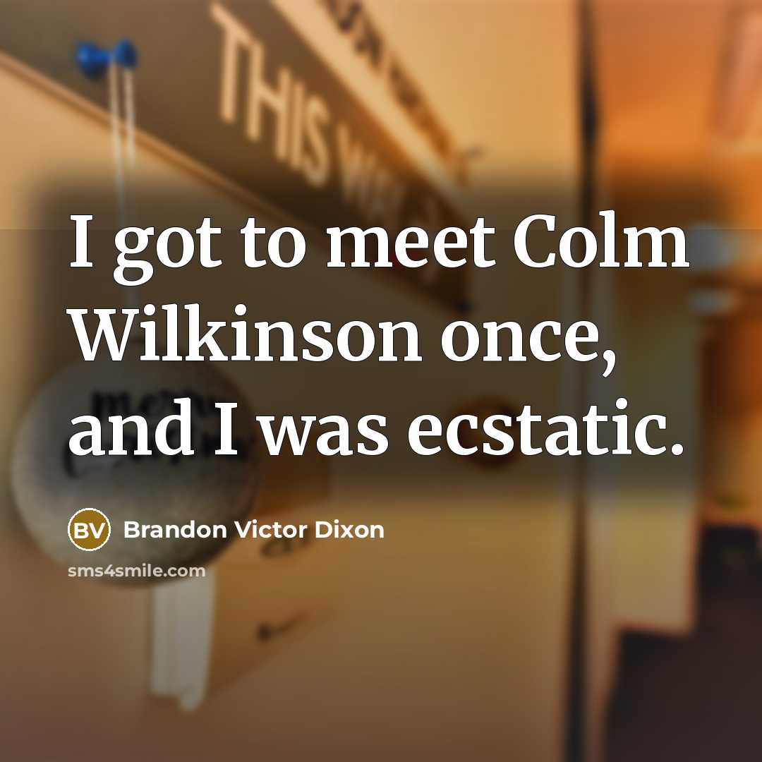 “I got to meet Colm Wilkinson once, and I was…” quote by Brandon Victor Dixon