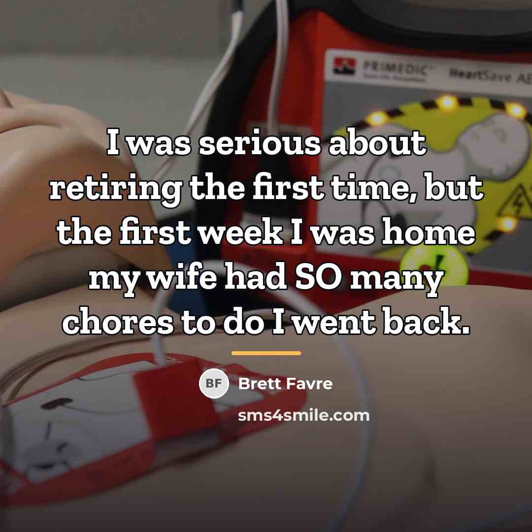 “I was serious about retiring the first time, but the…” quote by Brett Favre