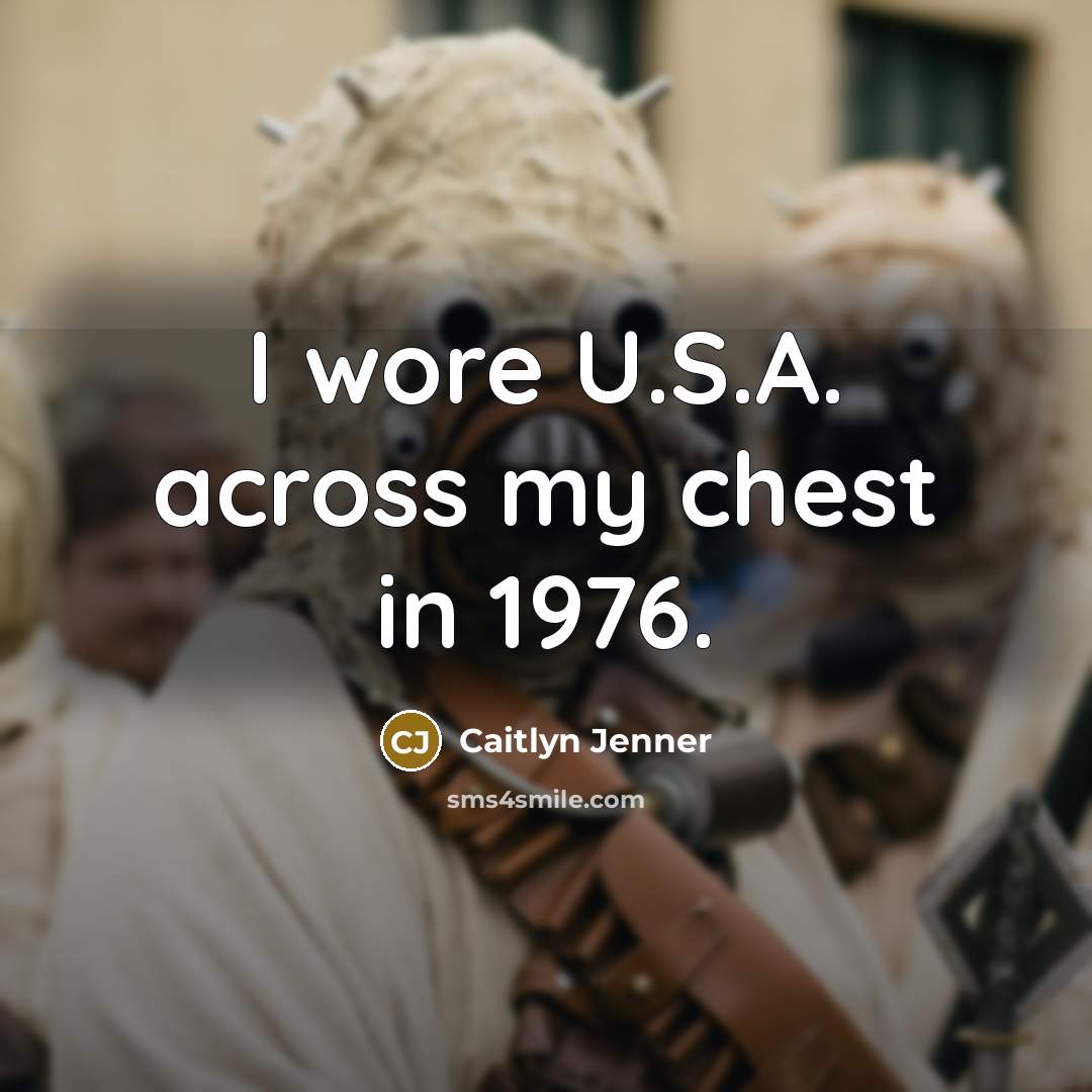 “I wore U.S.A. across my chest in 1976.…” quote by Caitlyn Jenner