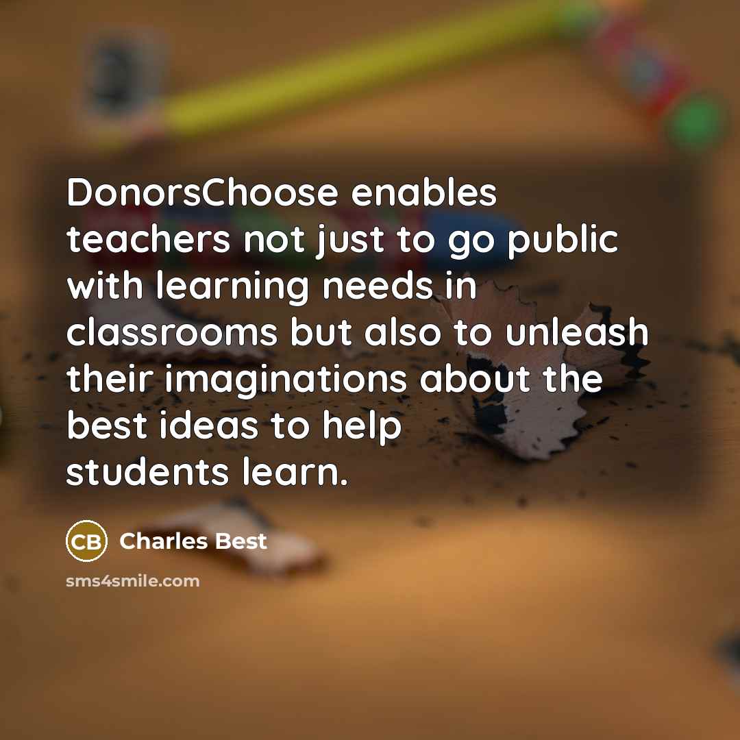“DonorsChoose enables teachers not just to go public with learning…” quote by Charles Best