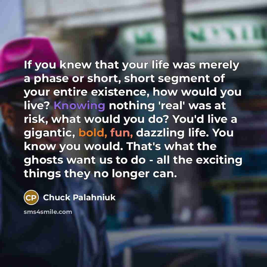 “If you knew that your life was merely a phase…” quote by Chuck Palahniuk