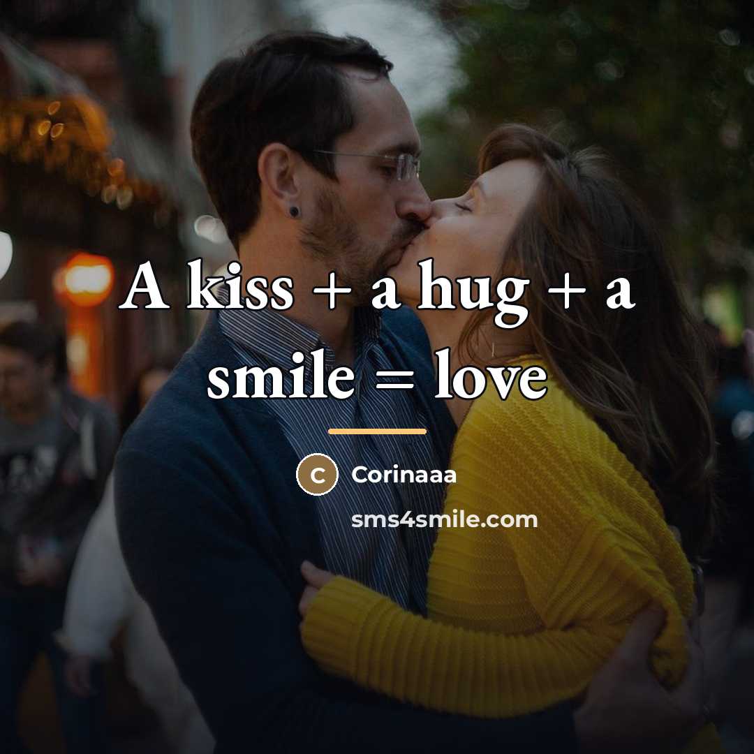 “A kiss + a hug + a smile = love…” quote by Corinaaa
