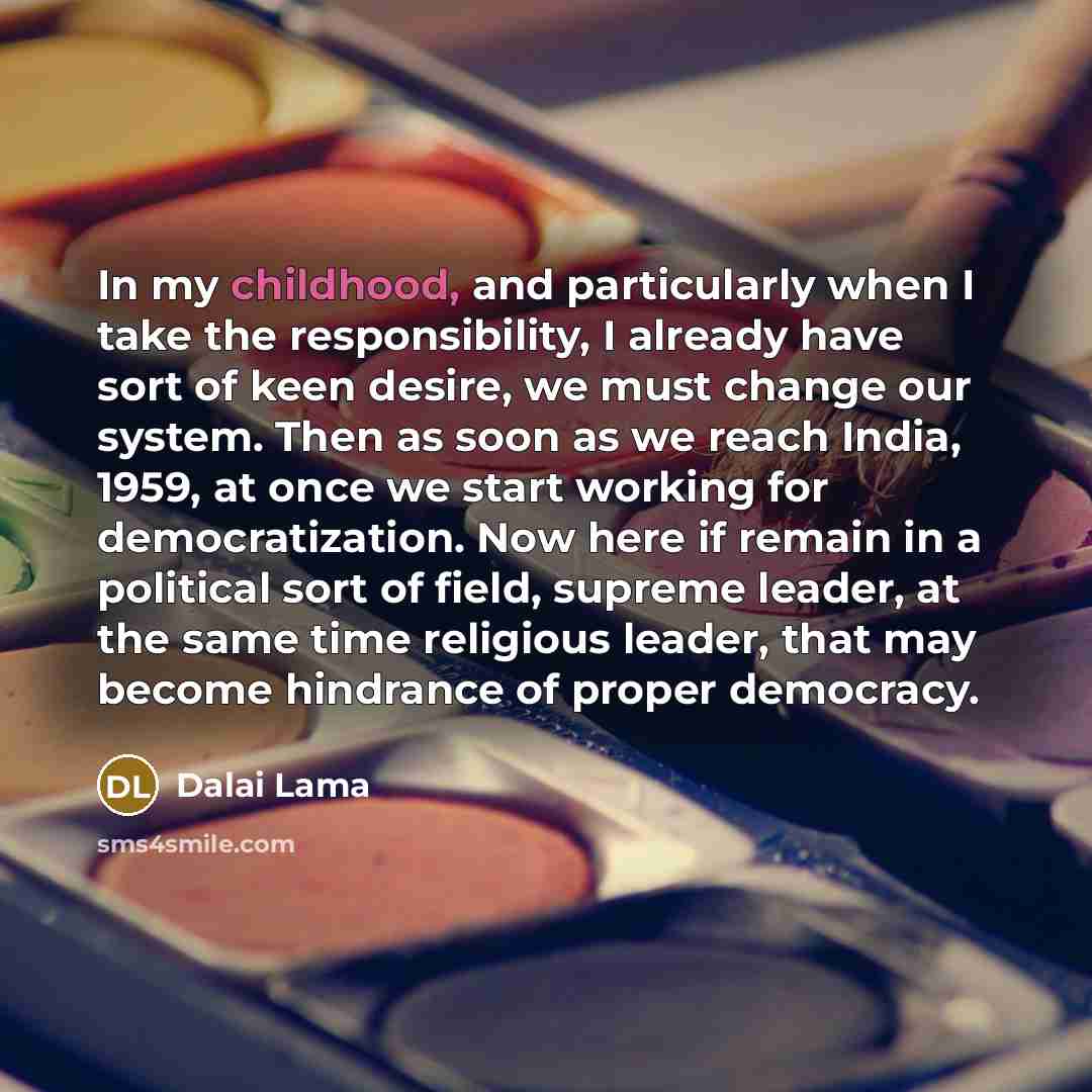 “In my childhood, and particularly when I take the responsibility,…” quote by Dalai Lama