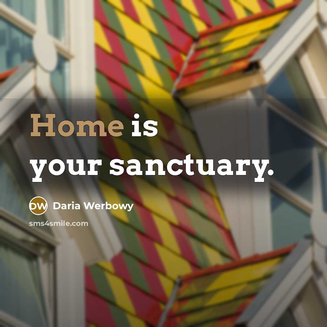 “Home is your sanctuary.…” quote by Daria Werbowy